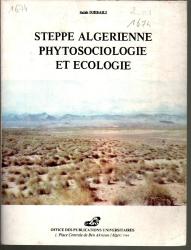 Steppe Algérienne: phytosociologie et écologie (Textes et 14 cartes)