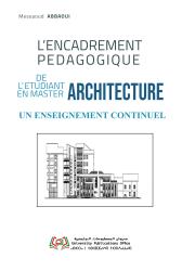 L’ENCADREMENT PEDAGOGIQUE DE L’ETUDIANT EN MASTER ARCHITECTURE : UN ENSEIGNEMENT CONTINUEL
