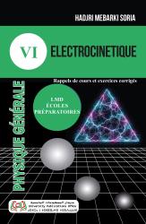 PHYSIQUE GÉNÉRALE  LIVRE 4 : ELECTROCINETIQUE  Rappels de cours et exercices corrigés