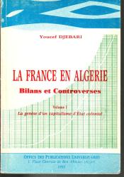 La France en Algérie -bilans et controverses - Volume 1 et 2