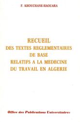 Recueil des textes réglementaires de base relatifs à la médecine du travail en Algérie