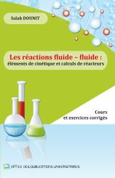 Les réactions fluide-fluide  éléments de cinétique et calculs de réacteurs (cours et exercices corrigés