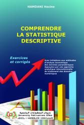 Comprendre la statistique descriptive- Exercices et corrigés avec initiations aux méthodes d’analyse économique des données paramétriques-