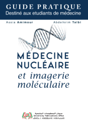 Guide Pratique en Médecine Nucléaire et Imagerie Moléculaire « Destiné aux Étudiants de Médecine »