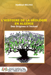 L’HISTOIRE DE LA GÉOLOGIE EN ALGÉRIE Des Origines à l'Actuel