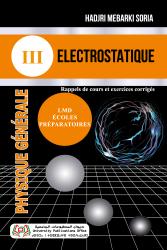 PHYSIQUE GÉNÉRALE LIVRE 3 : ELECTROSTATIQUE Rappels de cours et exercices corrigés
