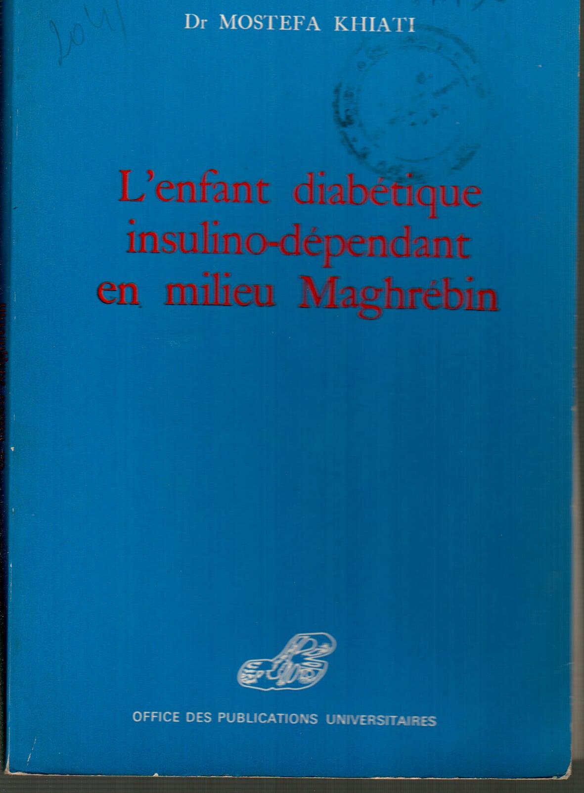 L'enfant diabétique insulino-dépendant en milieu maghrébin