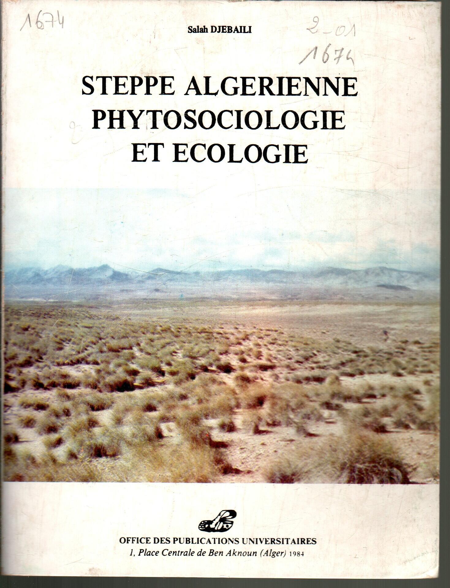 Steppe Algérienne: phytosociologie et écologie (Textes et 14 cartes)