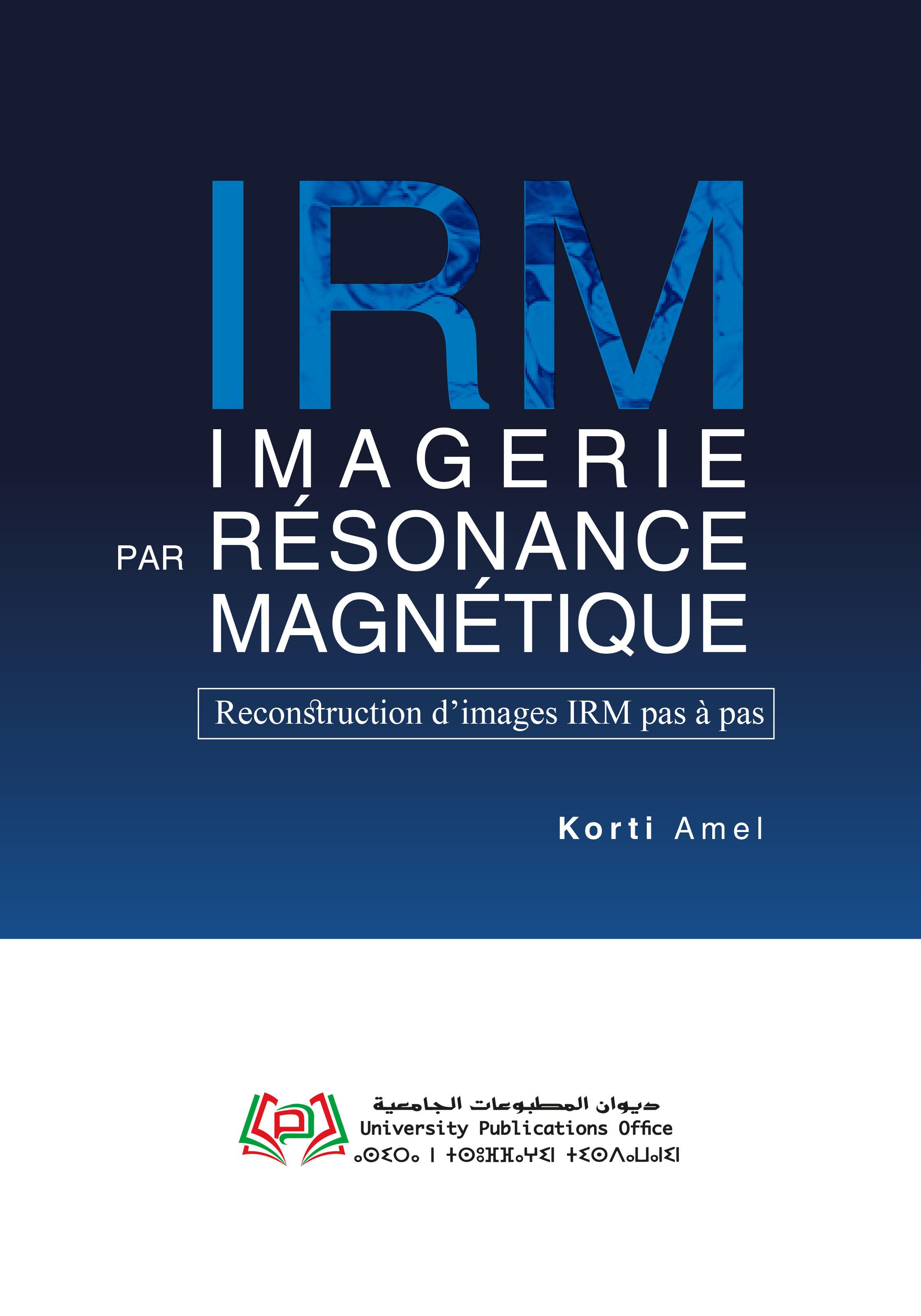 Imagerie par résonance magnétique Reconstruction d’images IRM pas à pas