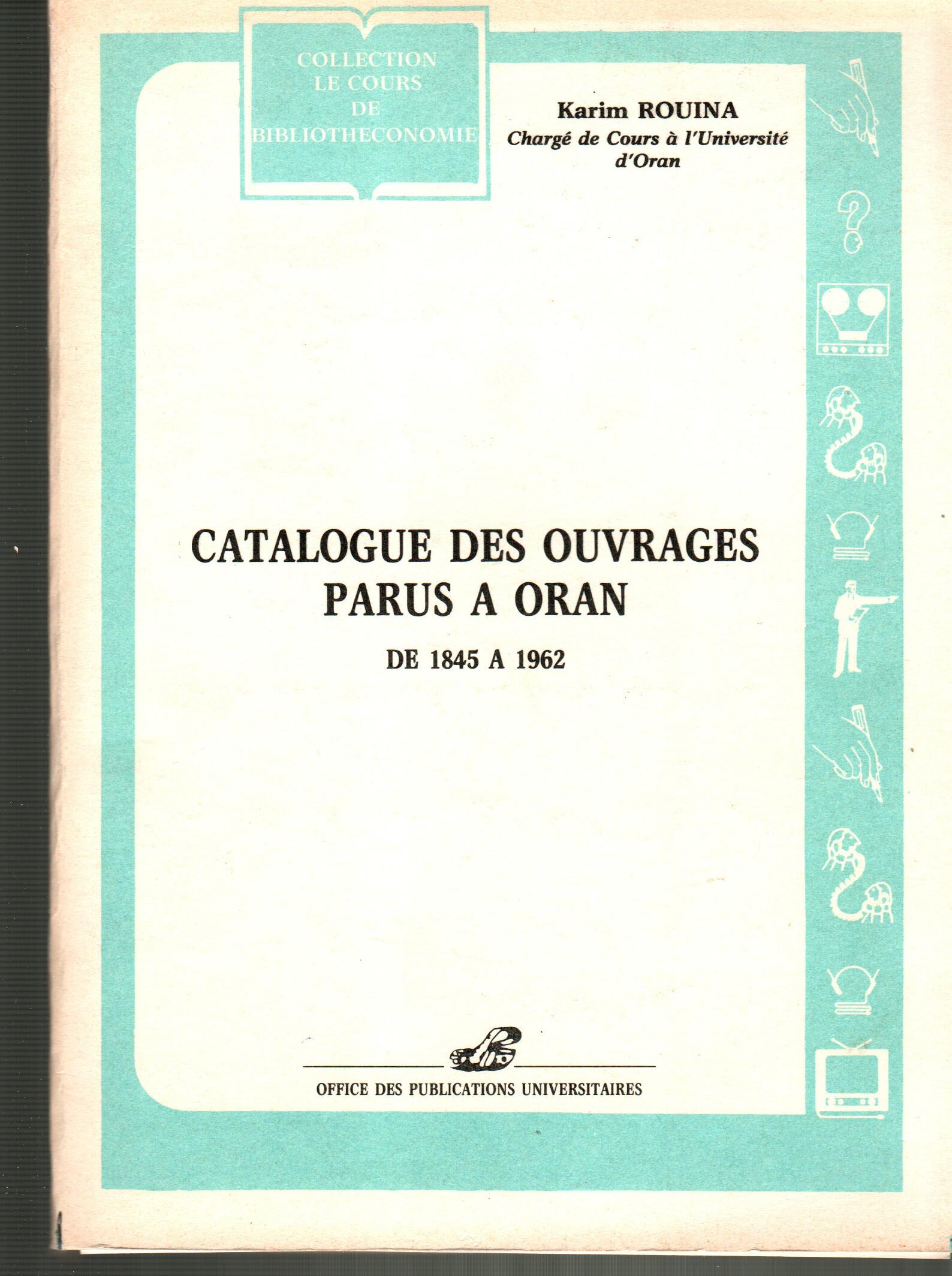 Catalogue des ouvrages parus à Oran de 1845-1962