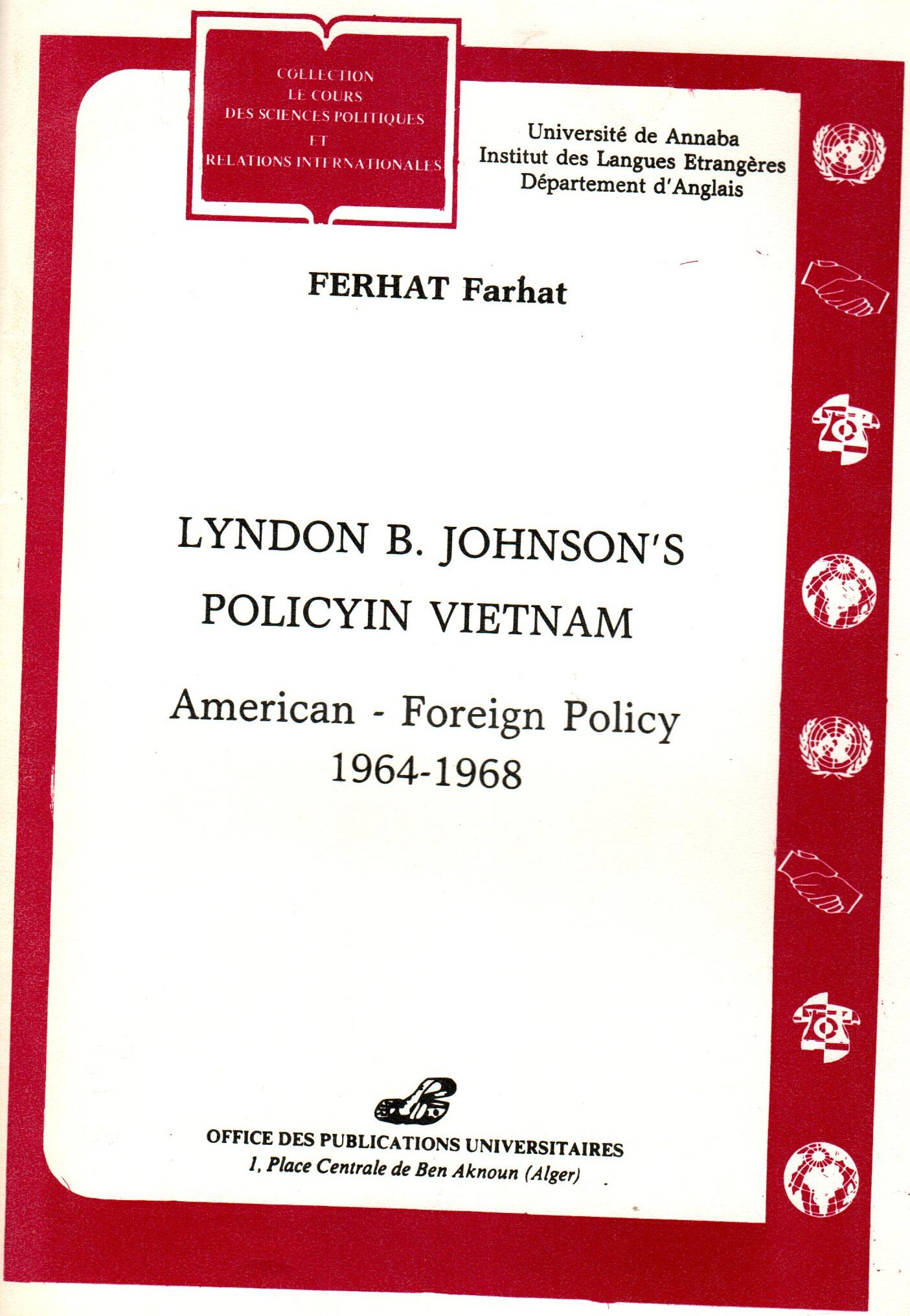LYNDON B. JOHNSON'S POLICYIN VIETNAM Americaî - Foreign Policy 1964 - 1968