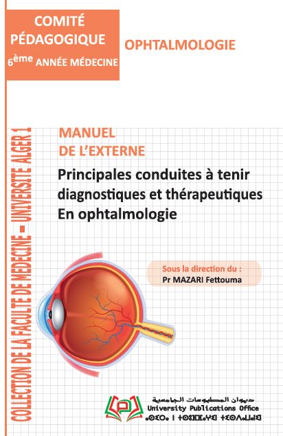 MANUEL DE L’EXTERNE Principales conduites à tenir diagnostiques et thérapeutiques en ophtalmologie