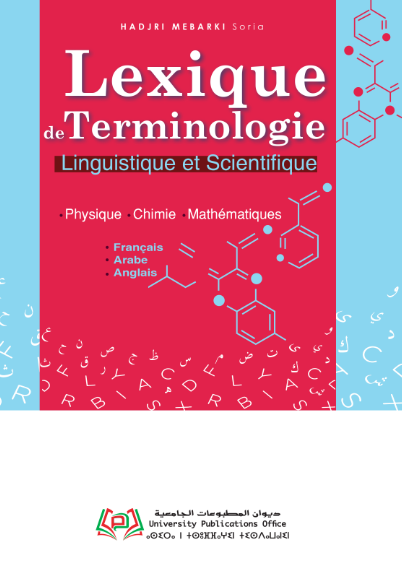Lexique de Terminologie Linguistique et Scientifique Français – Arabe – Anglais Physique – Chimie – Mathématiques