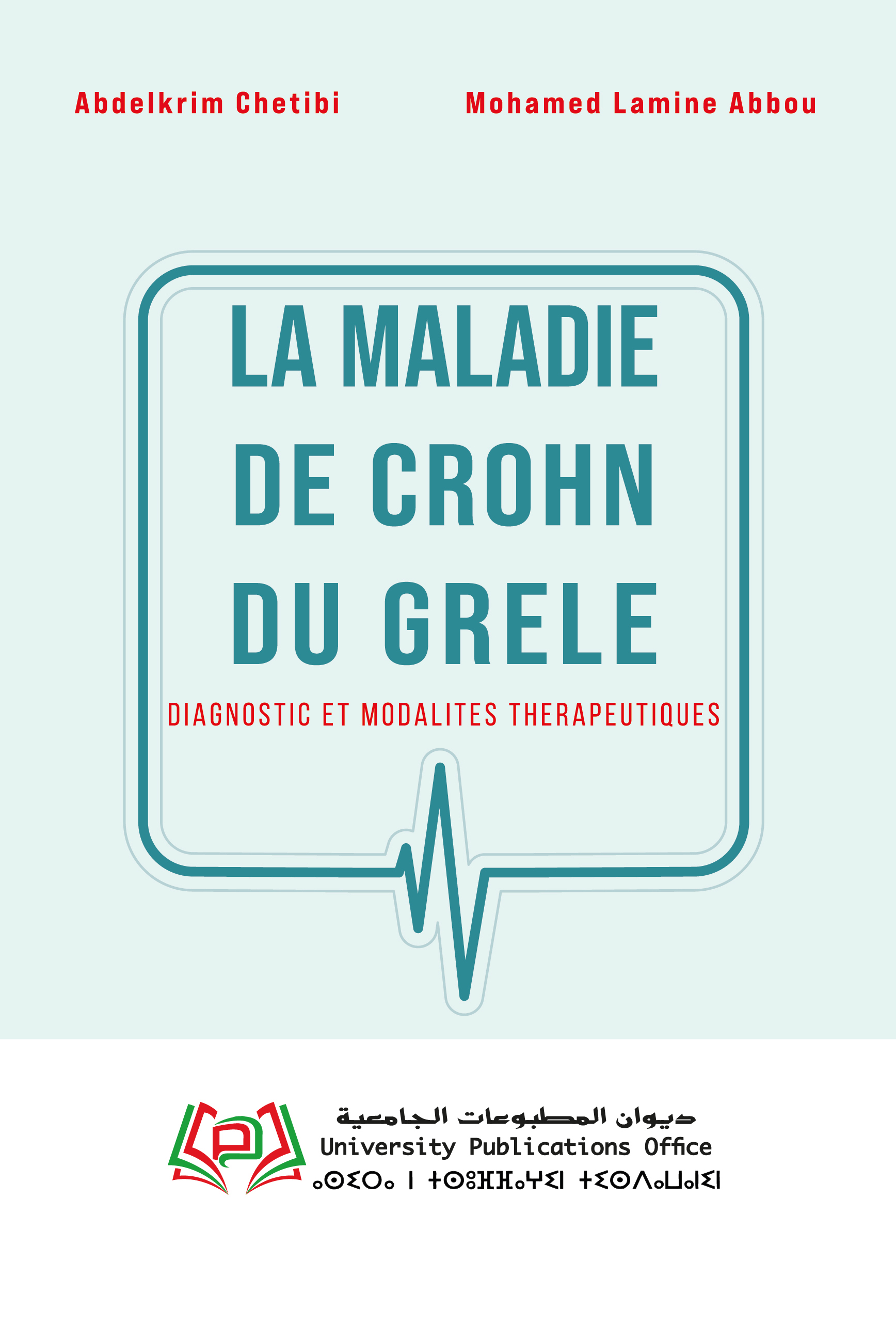 LA MALADIE DE CROHN DU GRELE DIAGNOSTIC ET MODALITES THERAPEUTIQUES