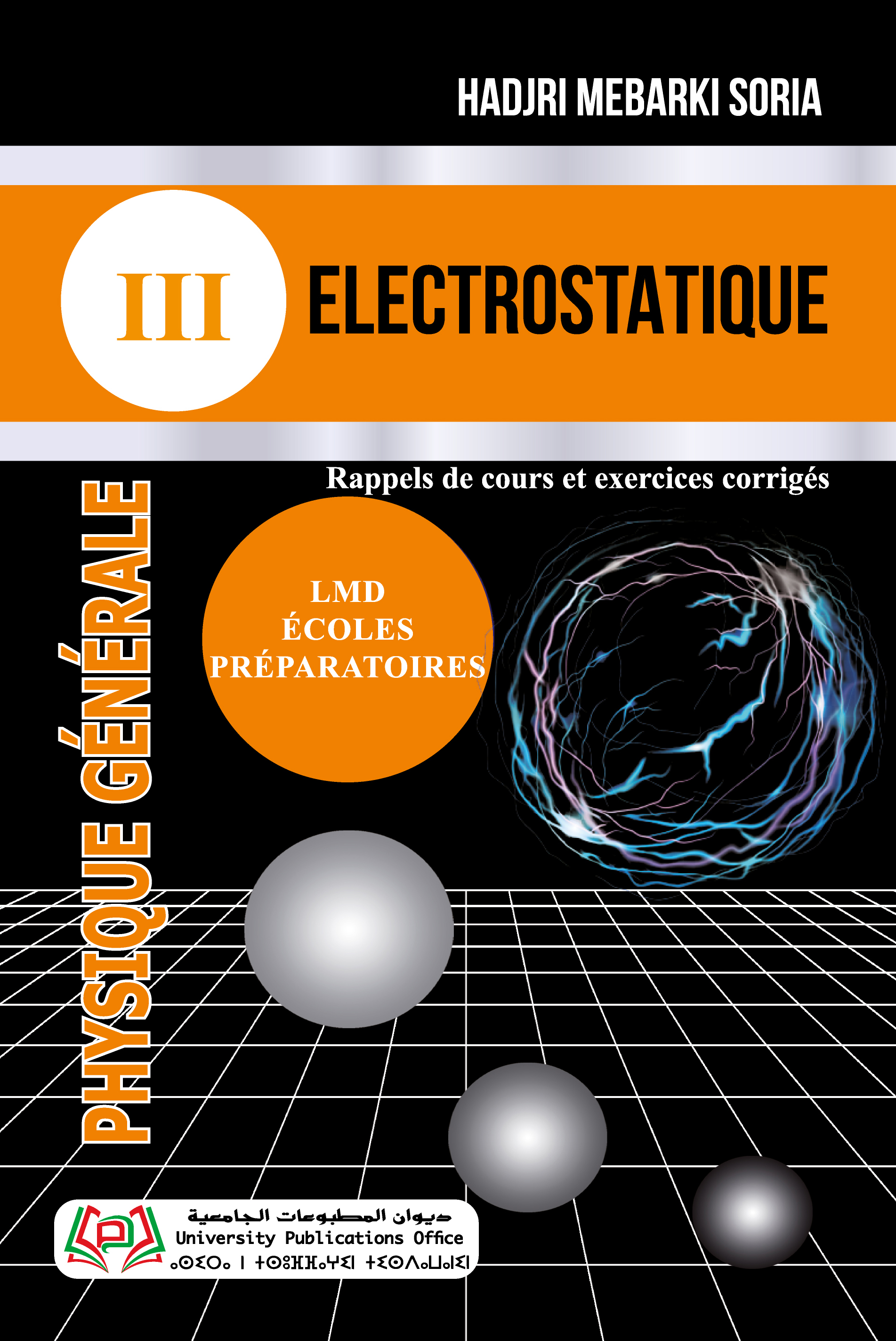 PHYSIQUE GÉNÉRALE LIVRE 3 : ELECTROSTATIQUE Rappels de cours et exercices corrigés