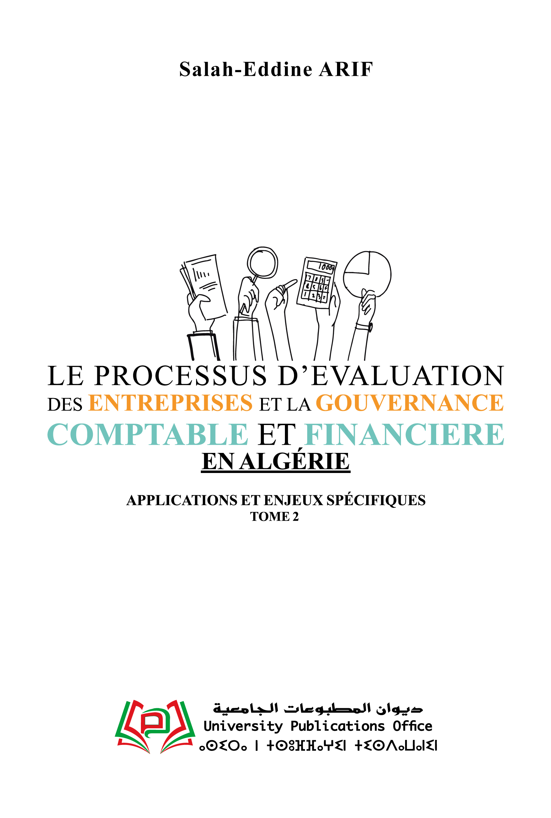 Le processus d’évaluation des entreprises et la gouvernance comptable et financière en Algérie (Applications et enjeux spécifiques) TOME 2