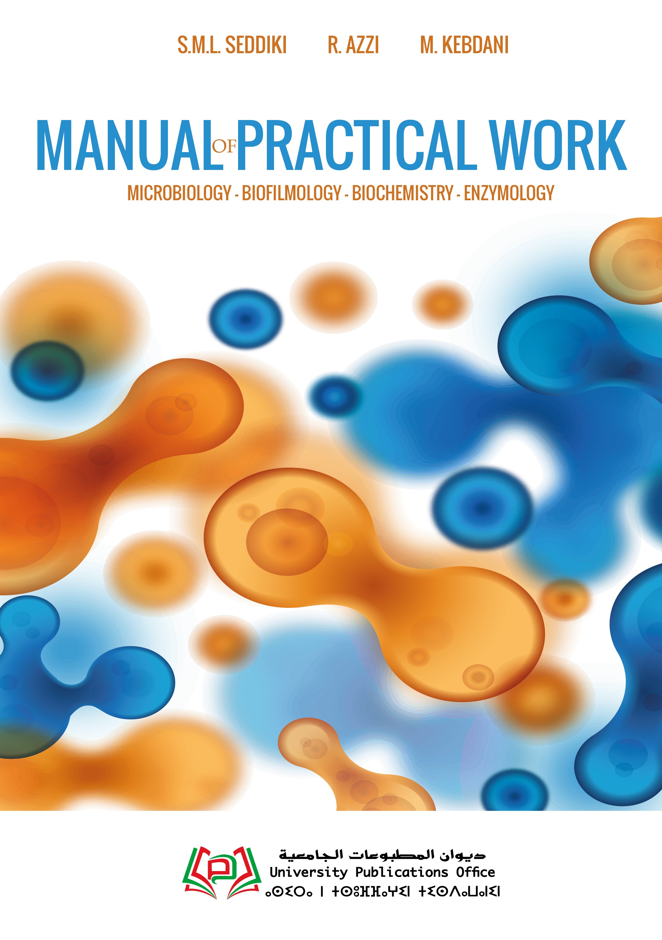 MANUAL OF PRACTICAL WORK MICROBIOLOGY - BIOFILMOLOGY BIOCHEMISTRY - ENZYMOLOGY